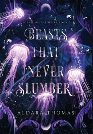 Beasts That Never Slumber de Aldara Thomas