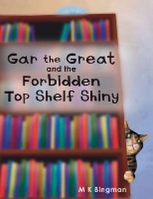 Gar the Great and the Forbidden Top Shelf Shiny de M. K. Bingman