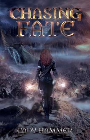 Chasing Fate de Cady Hammer