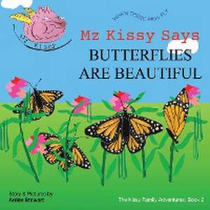 Mz Kissy Says Butterflies are Beautiful de Arden Stewart