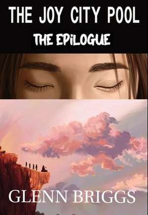 The Joy City Pool the Epilogue de Glenn Briggs