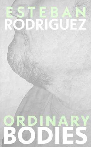 Ordinary Bodies de Esteban Rodriguez