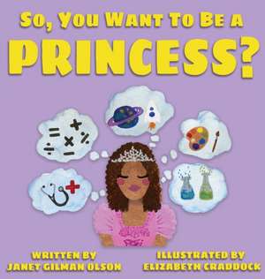 So, you want to be a Princess? de Janet Gilman Olson