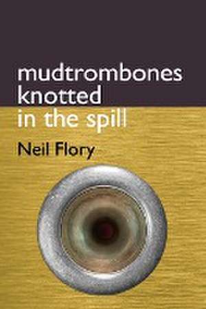 mudtrombones knotted in the spill de Neil Flory