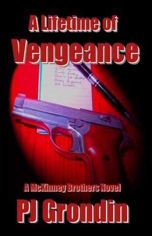 A Lifetime of Vengeance: A McKinney Brothers Novel de Pj Grondin