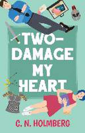 Two-Damage My Heart de C N Holmberg