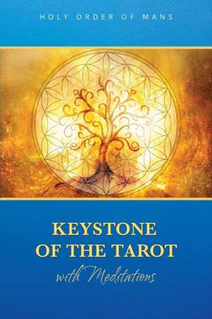 Keystone of the Tarot with Meditations de Holy Order of Mans