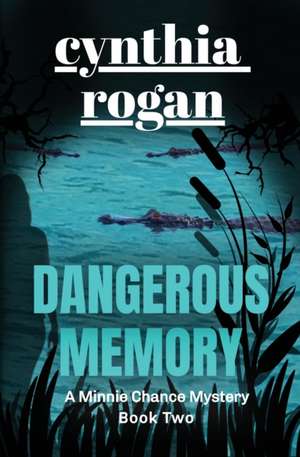 Dangerous Memory de Cynthia Rogan