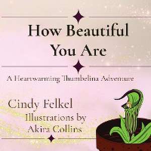 How Beautiful You Are de Cindy Felkel