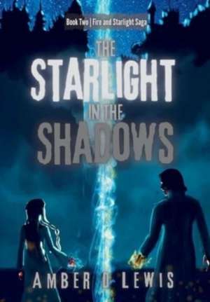 The Starlight in the Shadows de Amber D Lewis