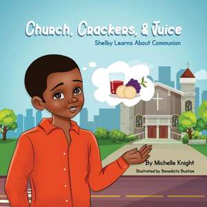 Church, Crackers and Juice de Michelle Knight