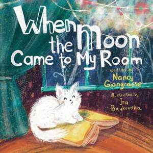 When The Moon Came To My Room de Nancy Giangrasse