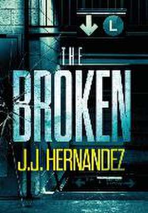 The Broken de J J Hernandez