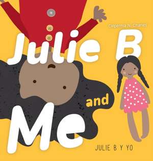 Julie B and Me | Julie B y Yo de Calpernia N. Charles