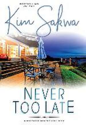 Never Too Late de Kim Sakwa