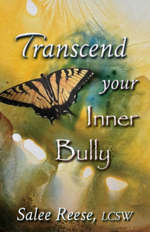 Transcend Your Inner Bully de Salee Reese