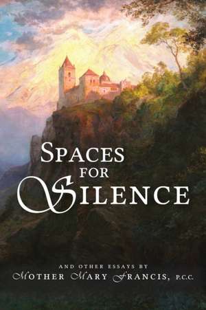 Spaces for Silence de Mother Mary Francis
