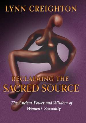 Reclaiming the Sacred Source de Lynn Creighton