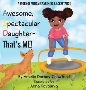 Awesome Spectacular Daughter- That's ME! de Amelia Dorsey-Crawford