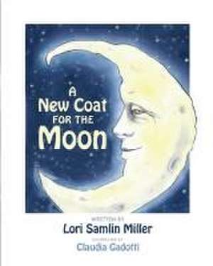 A New Coat for the Moon de Lori Samlin Miller