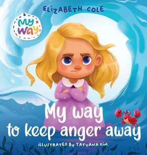 My Way to Keep Anger Away de Elizabeth Cole