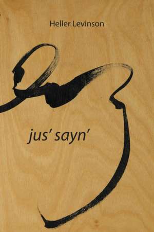 Jus' Sayn' de Heller Levinson