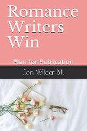 Romance Writers Win: Plan for Publication de Jan Wilder Bill