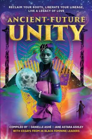 Ancient-Future Unity de Astara Jane Ashley