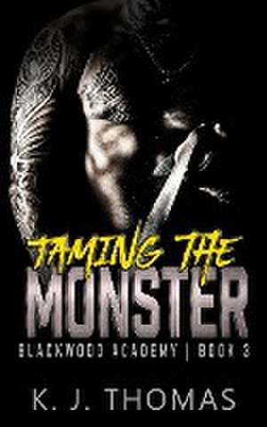 Taming the Monster de K J Thomas