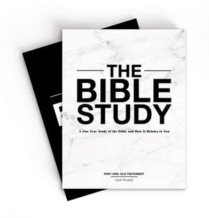 The Bible Study – A One–Year Study of the Bible and How It Relates to You de Zach Windahl