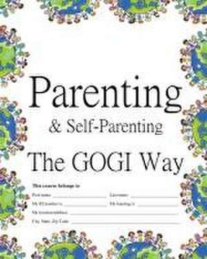 Parenting & Self-Parenting the GOGI Way de Coach Taylor