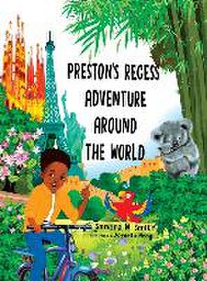 Preston's Recess Adventure Around the World de Sandra W. Smith