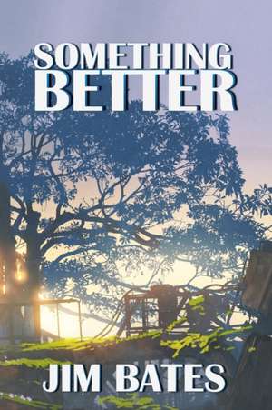 Bates, J: Something Better