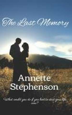 The Last Memory de Annette Marie Stephenson