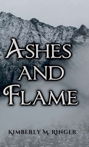 Ashes & Flame de Kimberly M. Ringer