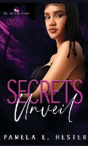 Secrets Unveil de Pamela E Hester