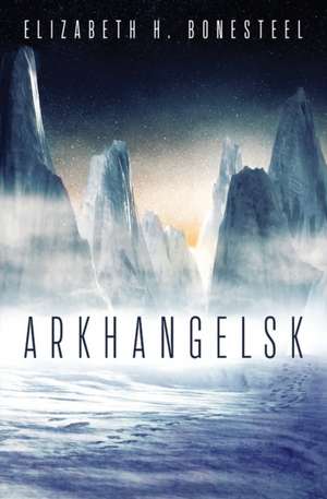 Arkhangelsk de Elizabeth H Bonesteel