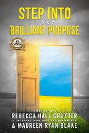 Step Into Your Brilliant Purpose de Rebecca Gruyter Hall