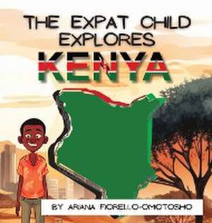 The Expat Child Explores Kenya de Ariana Fiorello-Omotosho