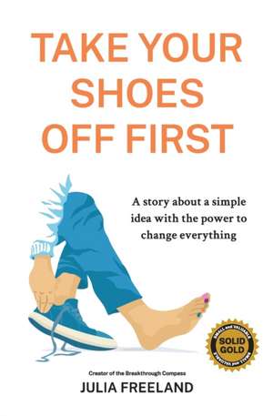 Take Your Shoes Off First de Julia Freeland