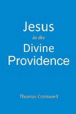 Jesus in the Divine Providence de Thomas Cromwell