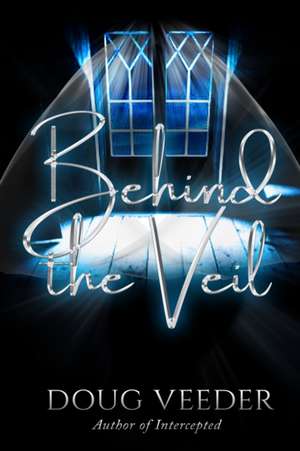 Behind the Veil de Doug Veeder