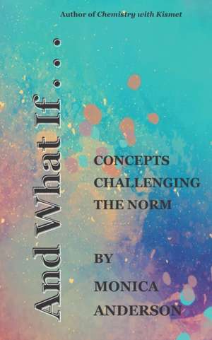 And What If . . . de Monica Anderson