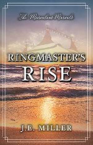 Ringmaster's Rise de J. E. Miller