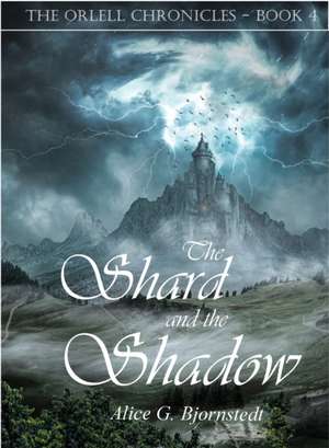 The Shard and the Shadow de Alice G Bjornstedt