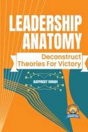 Leadership Anatomy de Satpreet Singh