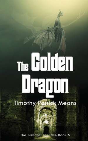 The Golden Dragon de Timothy Patrick Means