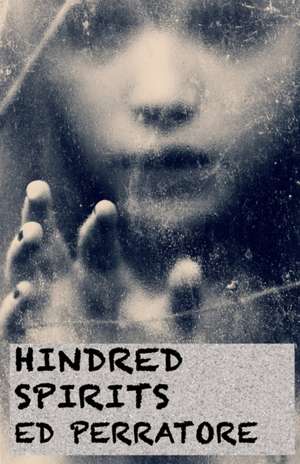 Hindred Spirits de Ed Perratore