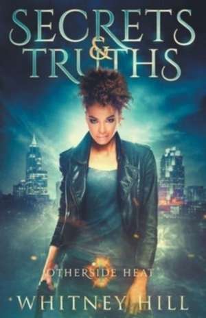Secrets and Truths de Whitney Hill