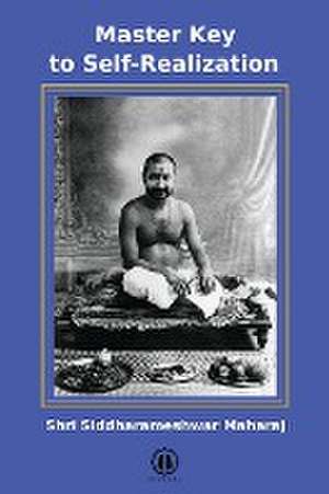 Master Key to Self-Realization - International Edition de Shri Siddharameshwar Maharaj